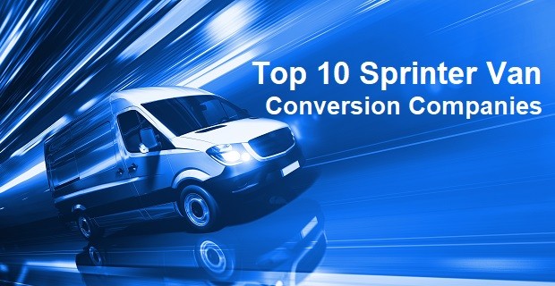 Top Ten Luxury Custom Sprinter Van & Mercedes Conversion Companies