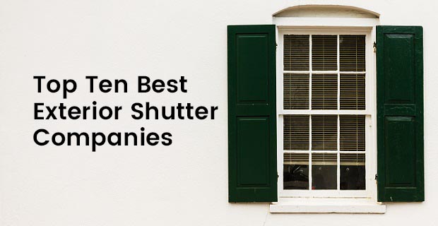 Top 10 Best Exterior Shutter Companies to Buy Custom Shutters Online