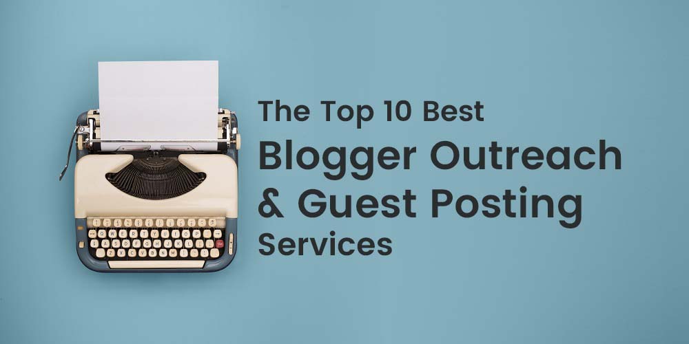 Top 10 Blogger Outreach Services & Guest Posting Services