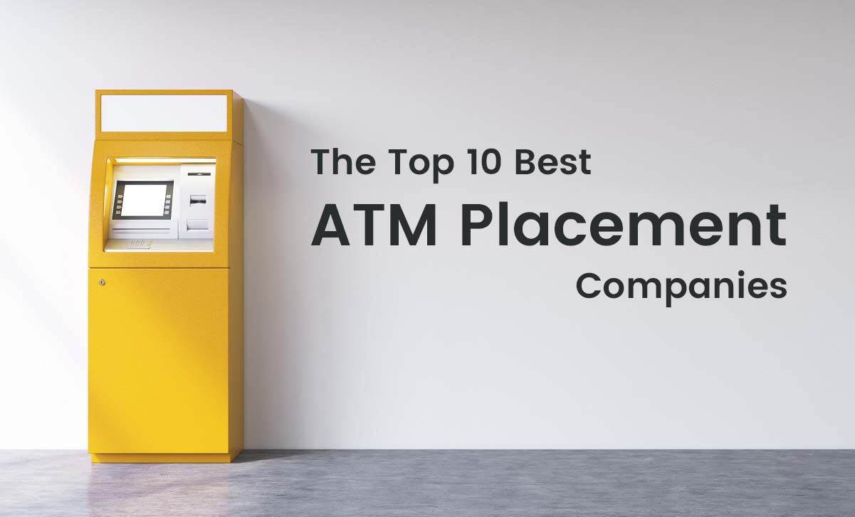 Top 10 ATM Placement Companies for Free ATM Placement Services