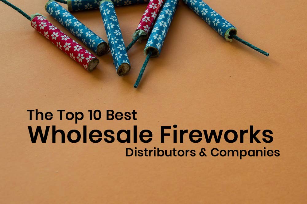 The Top 10 Best Wholesale Fireworks Distributors