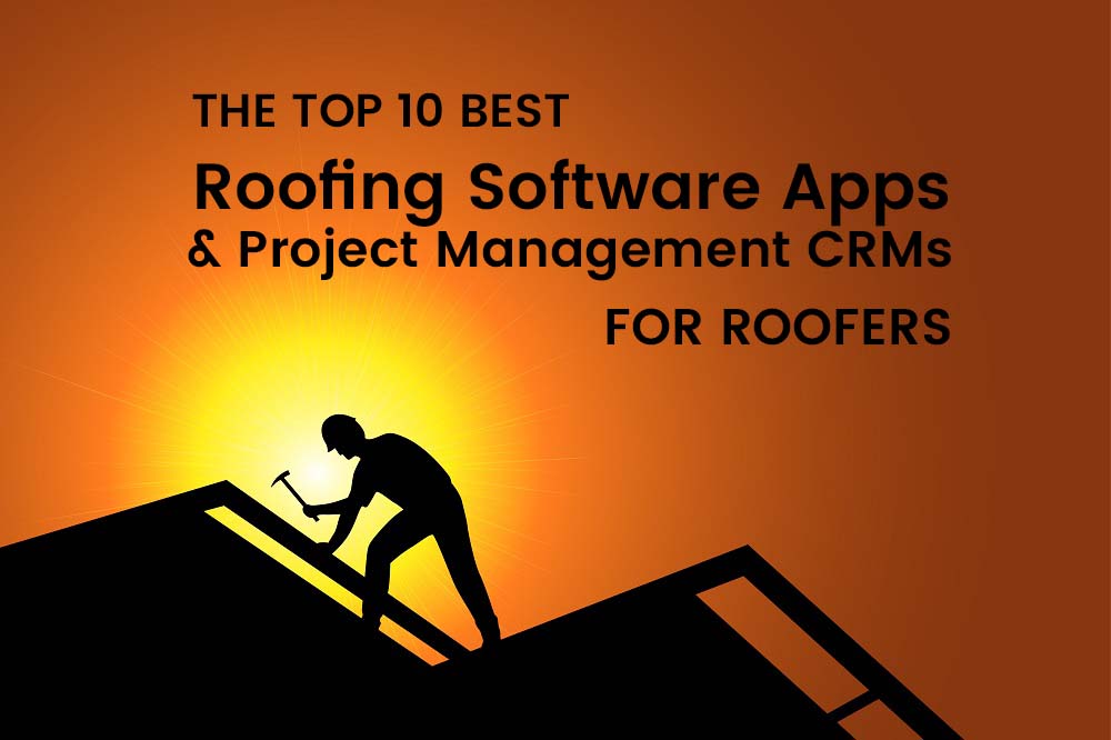 10 Best Roofing Software CRMs & Project Management Apps for Roofers