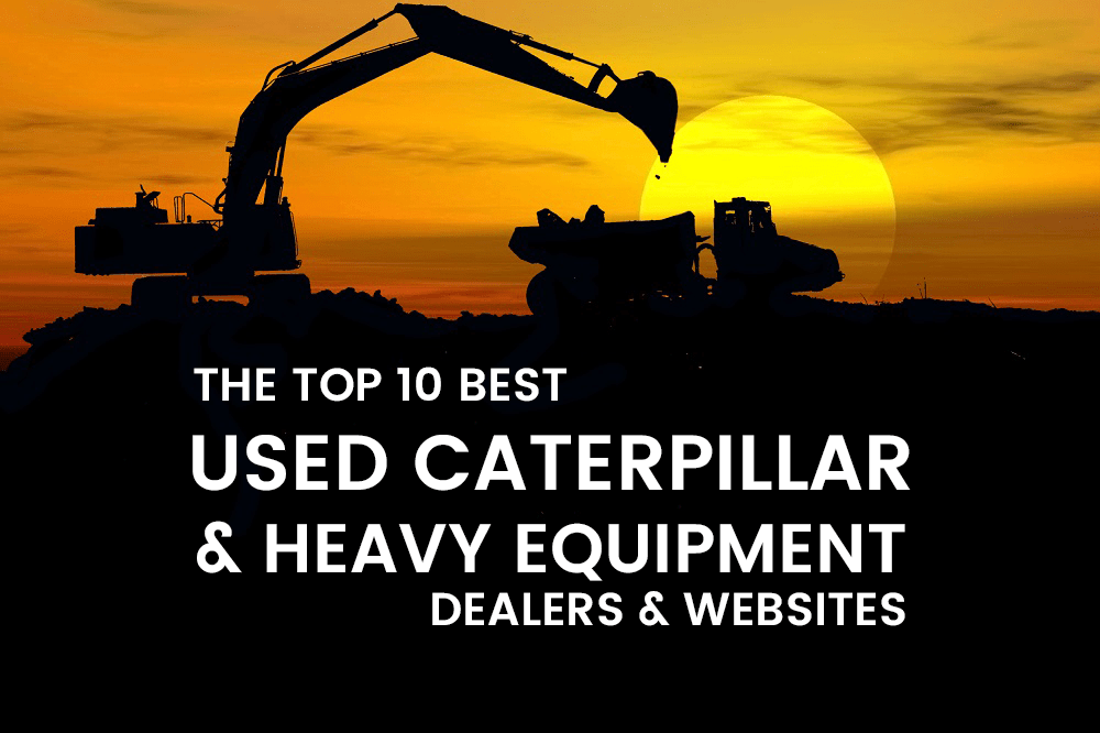 10 Best Used Caterpillar Equipment Dealers & Heavy Construction Parts